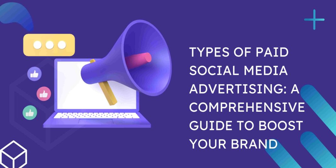 Types of Paid Social Media Advertising: A Comprehensive Guide to Boost Your Brand