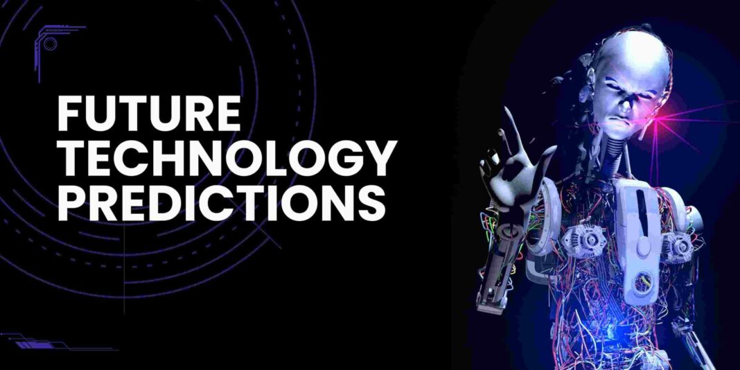 Future Technology Predictions: What to Expect in the Next Decade