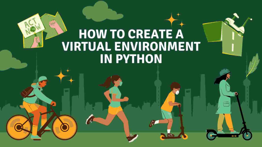 How to Create a Virtual Environment in Python