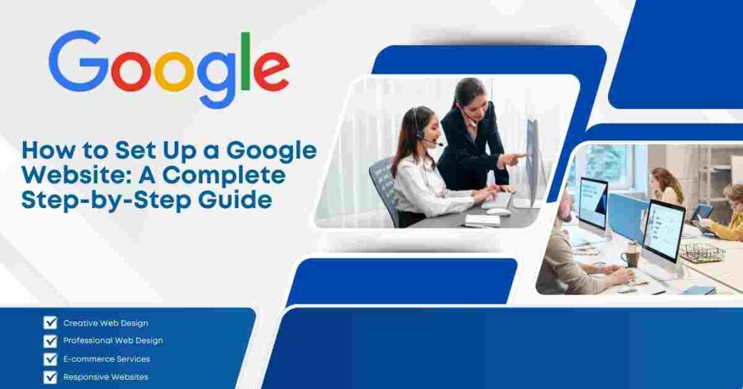 How to Set Up a Google Website: A Complete Step-by-Step Guide