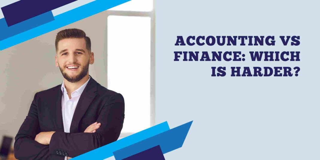 Accounting vs Finance: Which Is Harder?