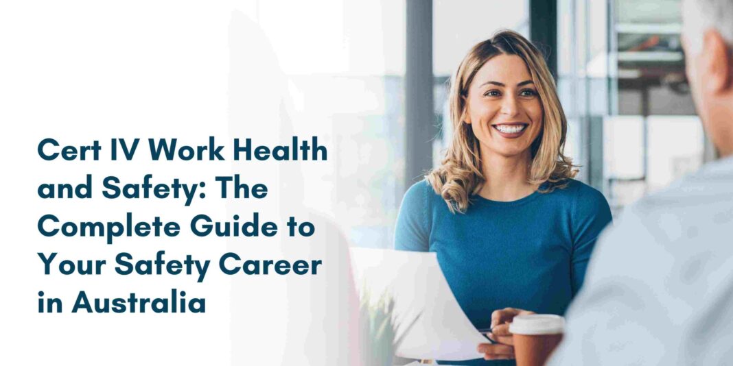 Cert IV Work Health and Safety: The Complete Guide to Your Safety Career in Australia, Certificate IV in Work Health and Safety: Your Complete Guide to a Safer Future in Australia