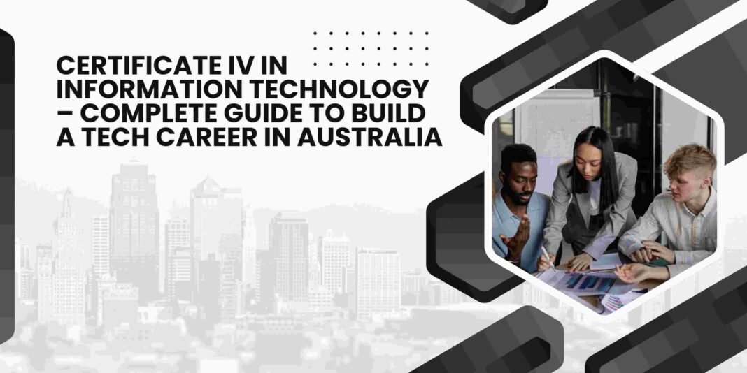 Certificate IV in Information Technology – Complete Guide to Build a Tech Career in Australia