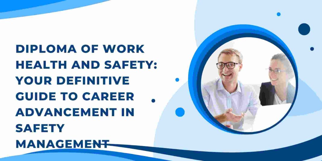 Diploma of Work Health and Safety: Your Definitive Guide to Career Advancement in Safety Management