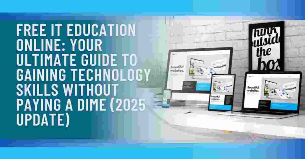 Free IT Education Online: Your Ultimate Guide to Gaining Technology Skills Without Paying a Dime (2025 Update)