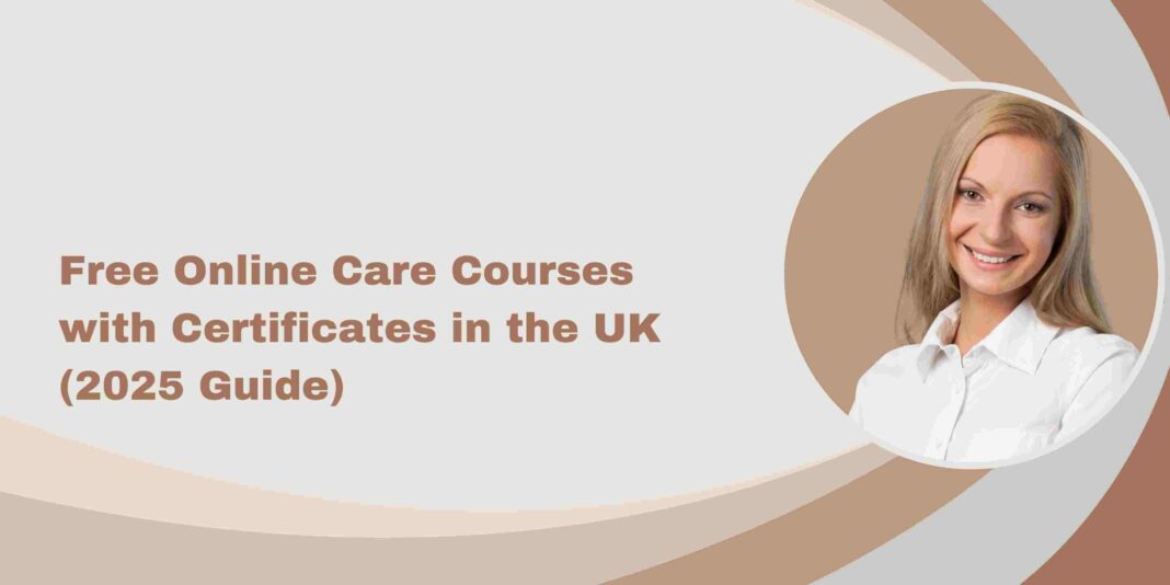 Free Online Care Courses with Certificates in the UK (2025 Guide)