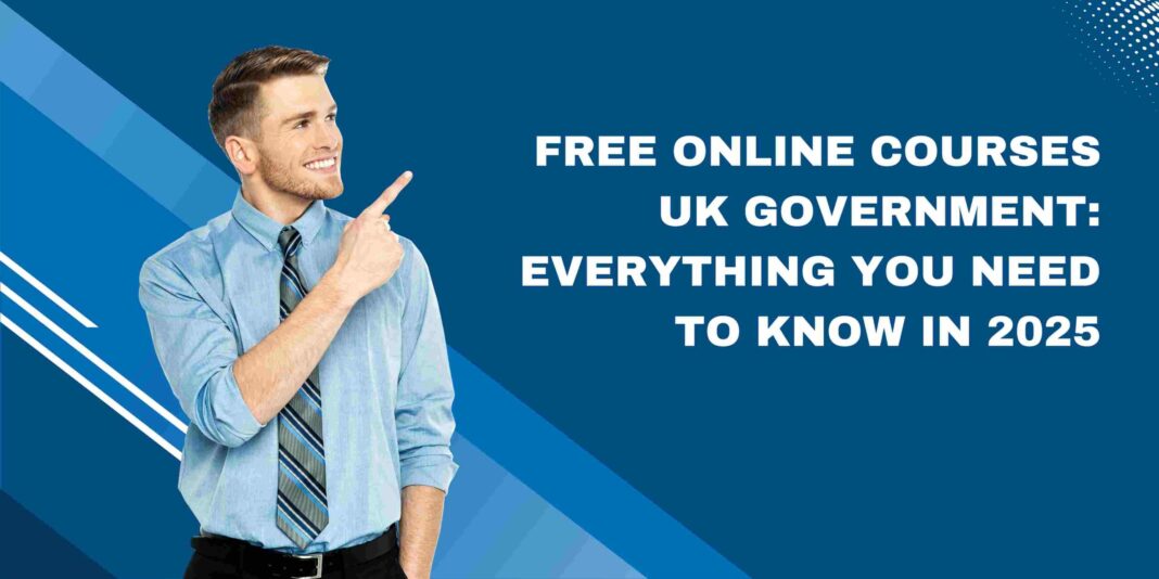 Free Online Courses UK Government: Everything You Need to Know in 2025