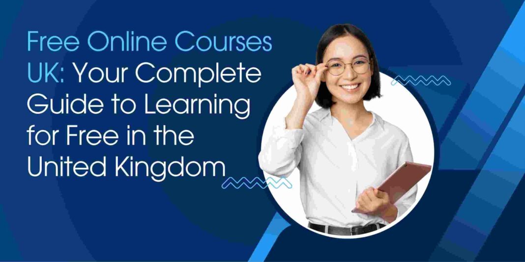 Free Online Courses UK: Your Complete Guide to Learning for Free in the United Kingdom