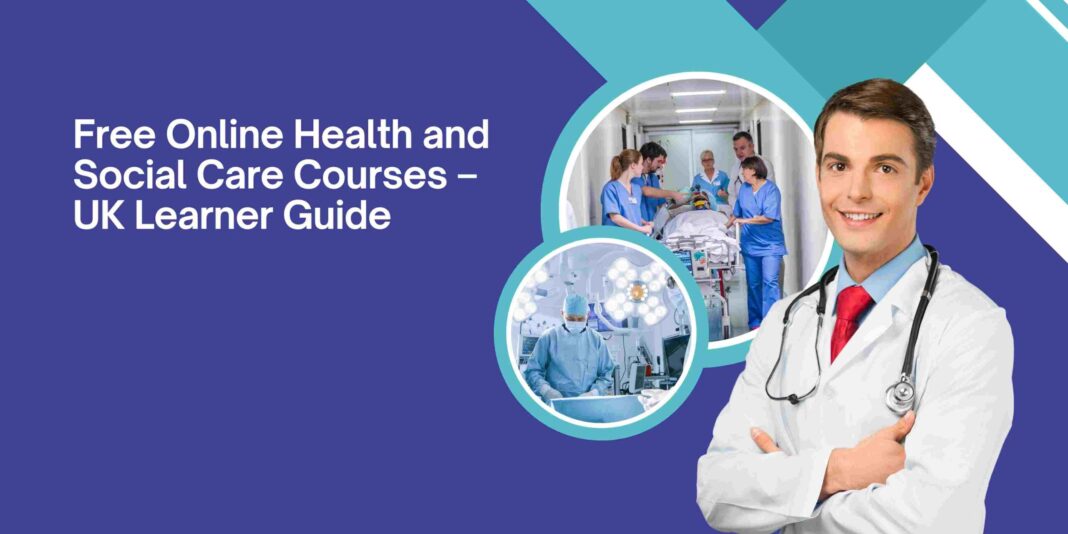 Free Online Health and Social Care Courses – UK Learner Guide