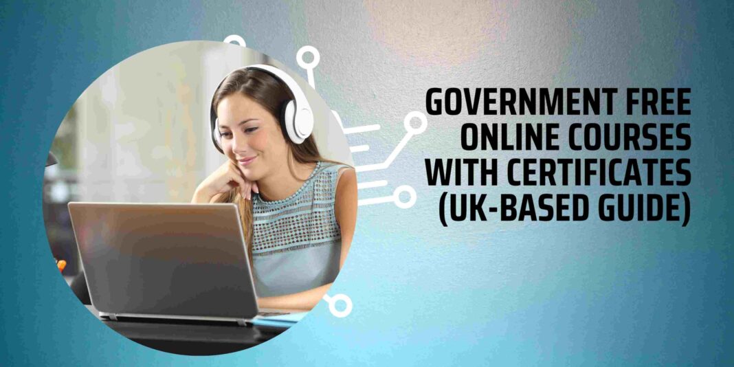Government Free Online Courses with Certificates (UK-Based Guide)
