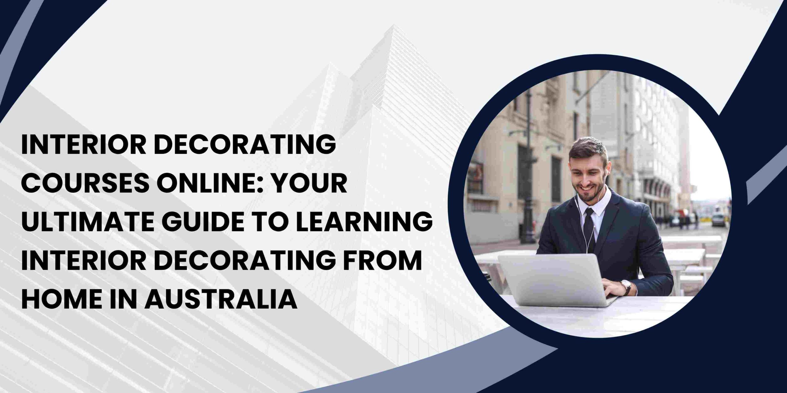 Interior Decorating Courses Online- Your Ultimate Guide to Learning Interior Decorating from Home in Australia Interior Decorating Courses Online: Your Ultimate Guide to Learning Interior Decorating from Home in Australia