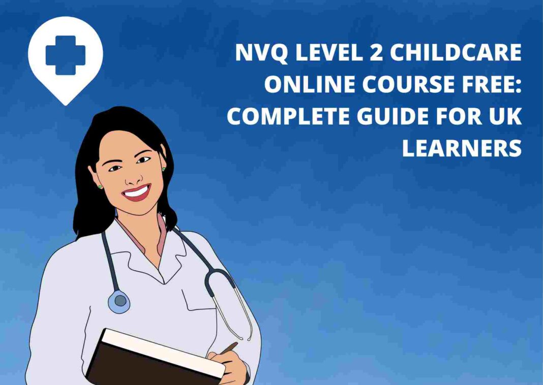 NVQ Level 2 Childcare Online Course Free: Complete Guide for UK Learners