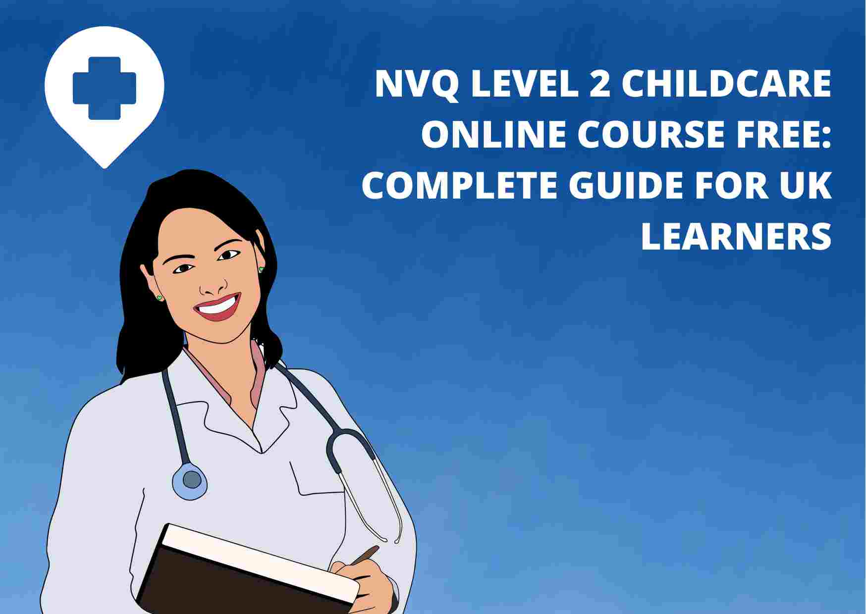 NVQ Level 2 Childcare Online Course Free- Complete Guide for UK Learners NVQ Level 2 Childcare Online Course Free: Complete Guide for UK Learners
