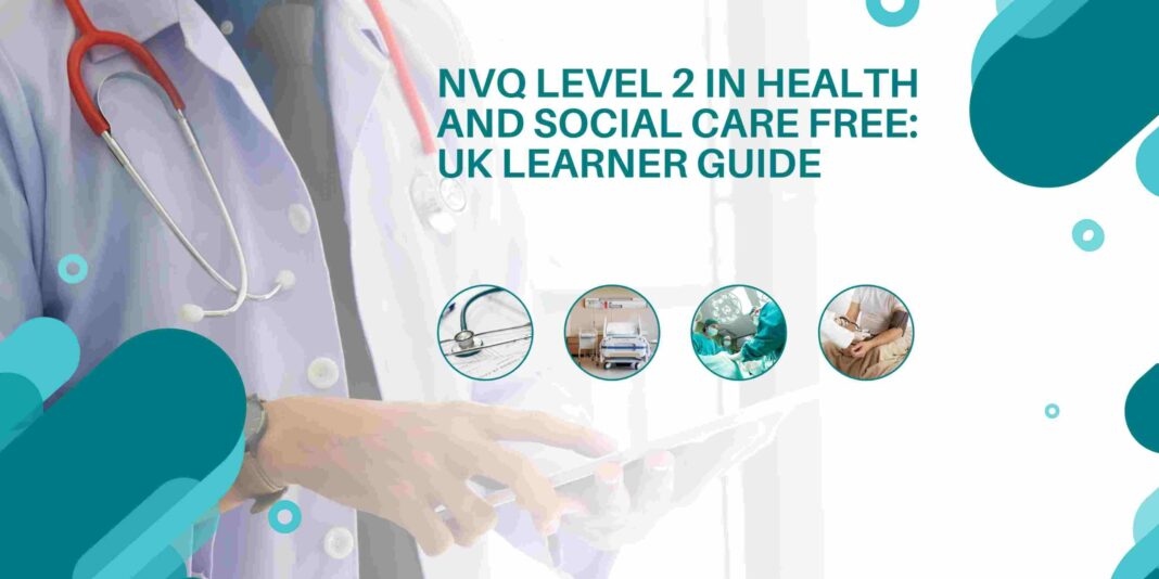 NVQ Level 2 in Health and Social Care Free: UK Learner Guide