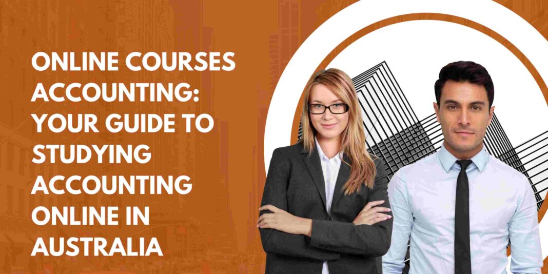 Online Courses Accounting: Your Guide to Studying Accounting Online in Australia