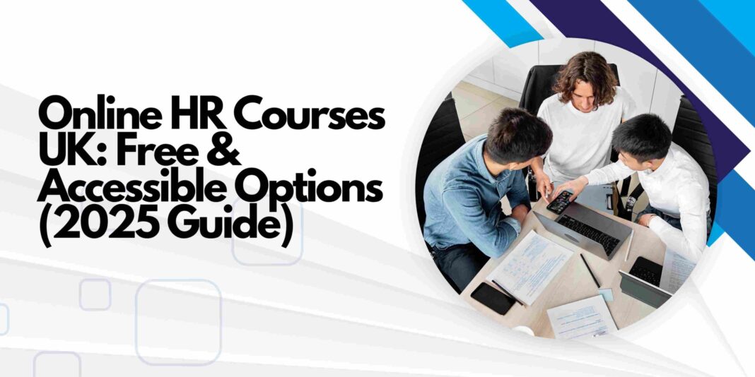 Online HR Courses UK: Free & Accessible Options (2025 Guide)