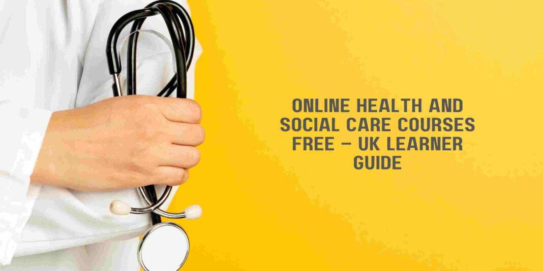 Online Health and Social Care Courses Free – UK Learner Guide
