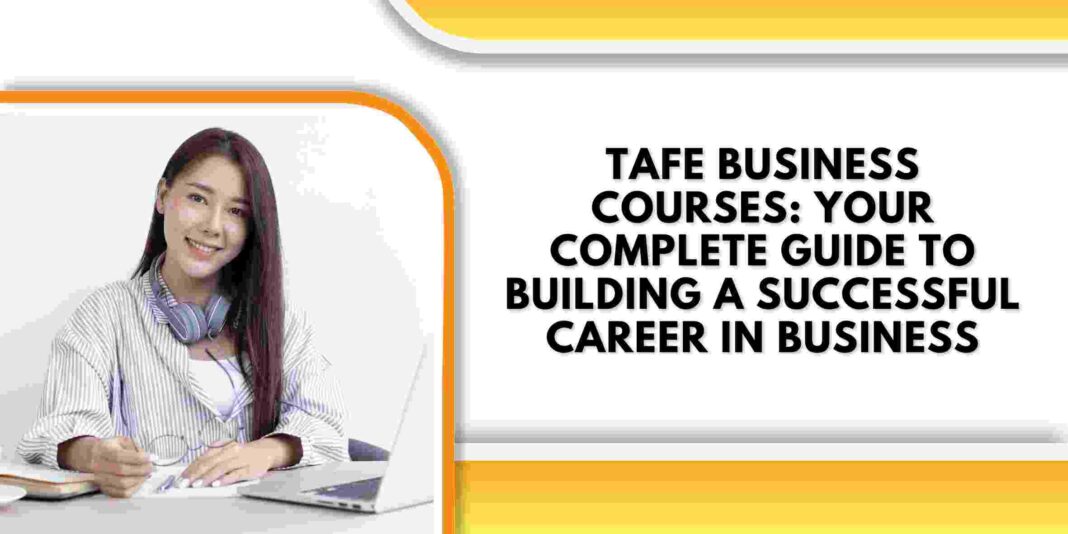 TAFE Business Courses: Your Complete Guide to Building a Successful Career in Business