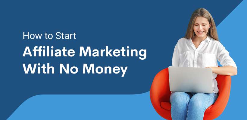 How to Start Affiliate Marketing with No Money: A Complete, In-Depth Guide for Beginners in the US and UK